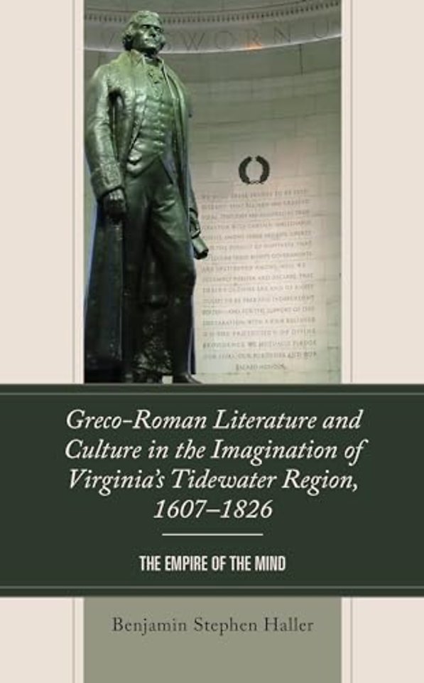 Greco-Roman Literature and Culture in the Imagination of Virginia’s Tidewater Region, 1607–1826