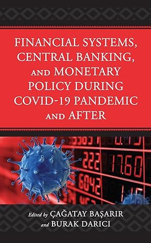 Financial Systems, Central Banking and Monetary Policy During COVID-19 Pandemic and After