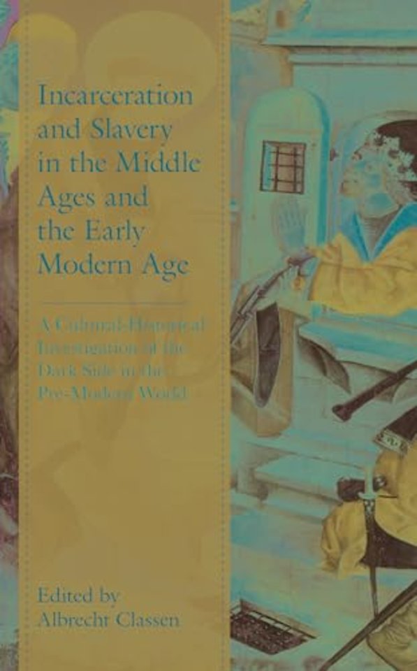 Incarceration and Slavery in the Middle Ages and the Early Modern Age