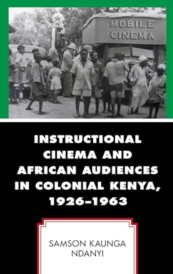 Instructional Cinema and African Audiences in Colonial Kenya, 1926–1963