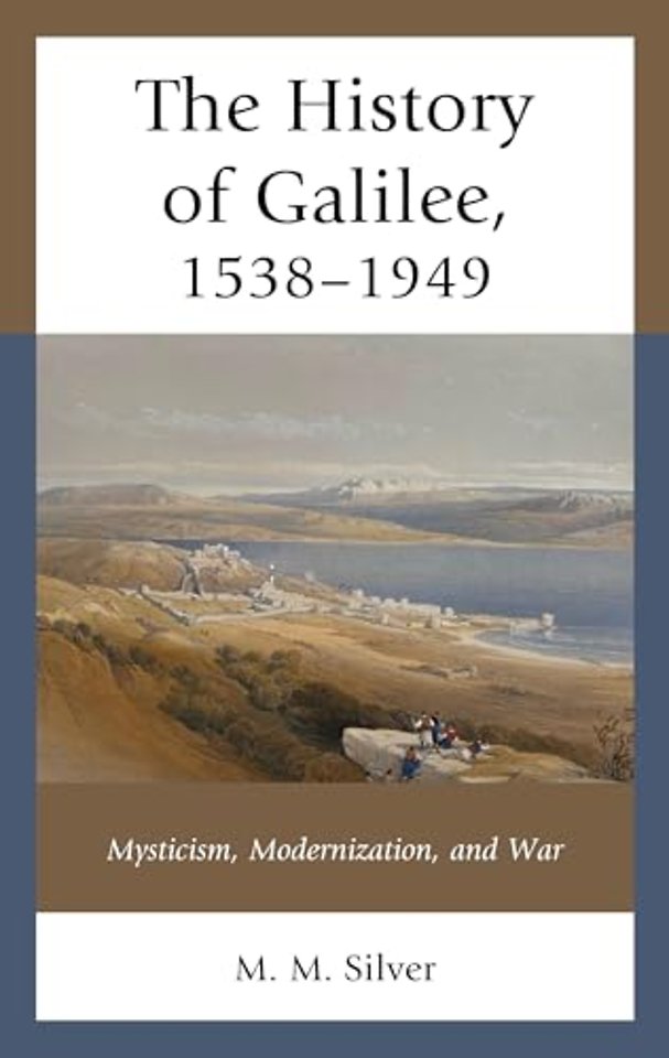 The History of Galilee, 1538–1949