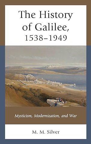 The History of Galilee, 1538–1949