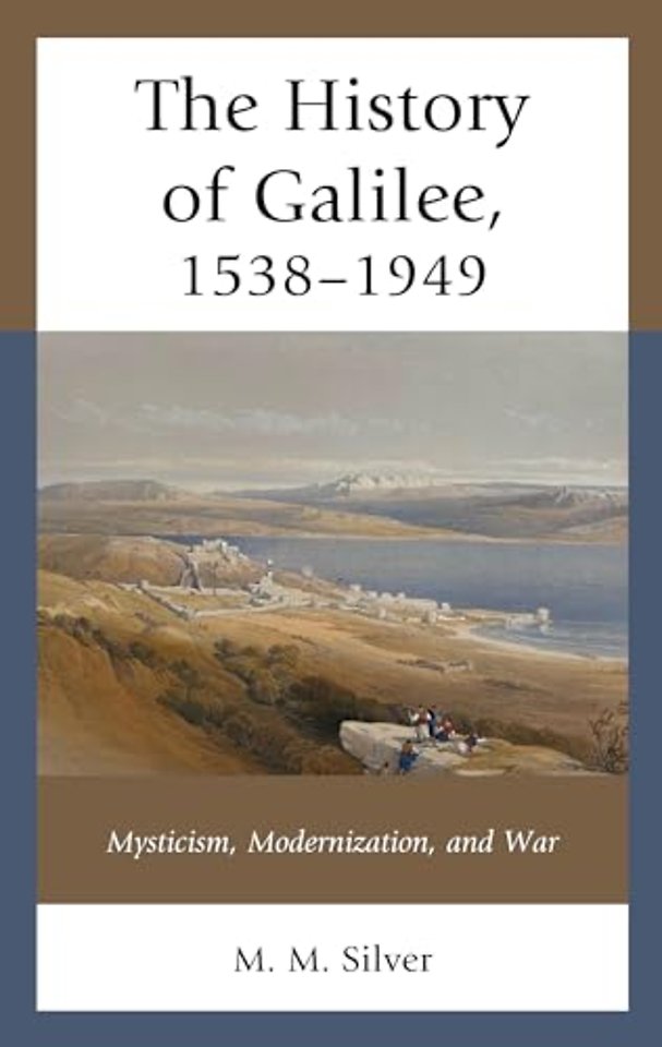 The History of Galilee, 1538–1949