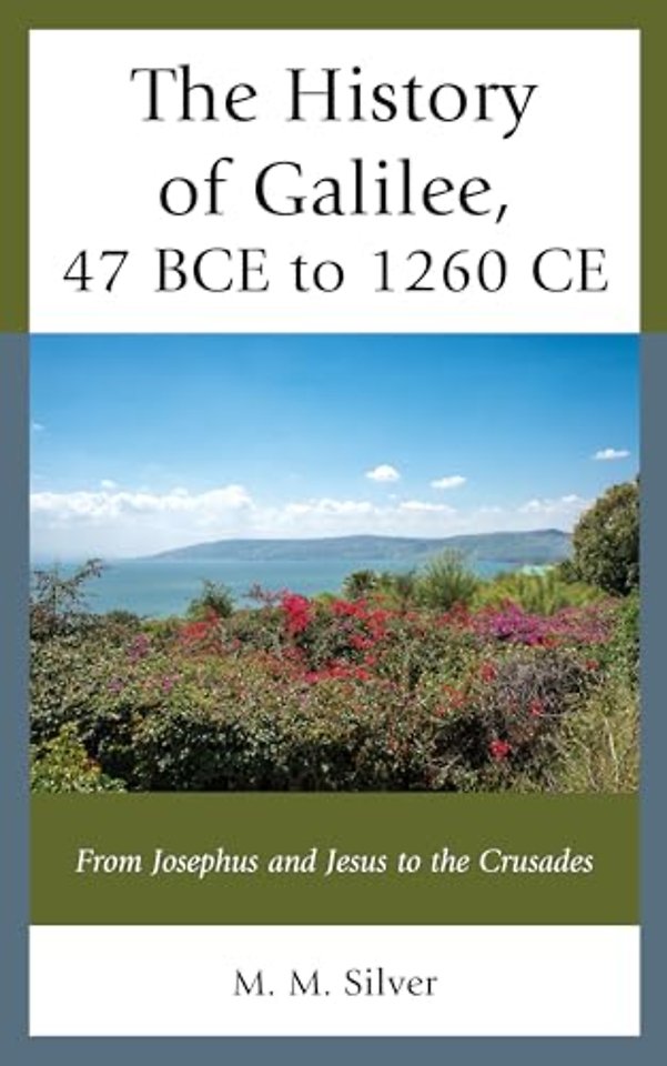 The History of Galilee, 47 BCE to 1260 CE