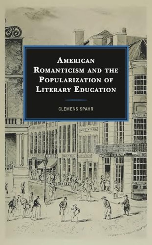 American Romanticism and the Popularization of Literary Education