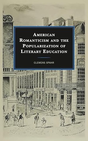 American Romanticism and the Popularization of Literary Education