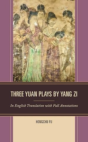 Three Yuan Plays by Yang Zi