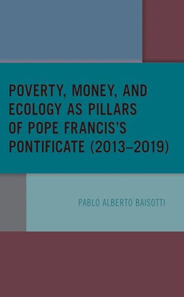 Poverty, Money, and Ecology as Pillars of Pope Francis' Pontificate (2013–2019)