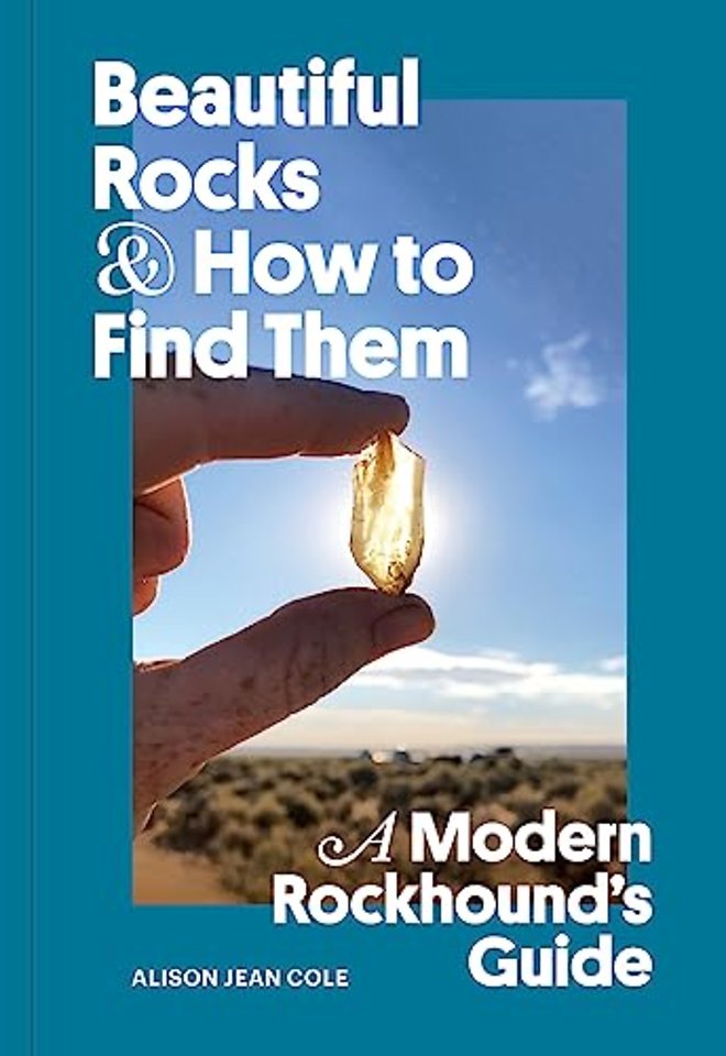Beautiful Rocks and How to Find Them