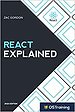React Explained: Your Step-by-Step Guide to React