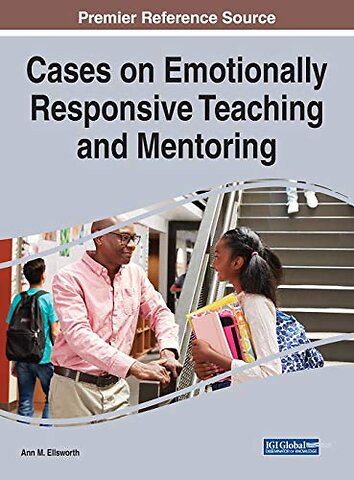 Cases on Emotionally Responsive Teaching and Mentoring