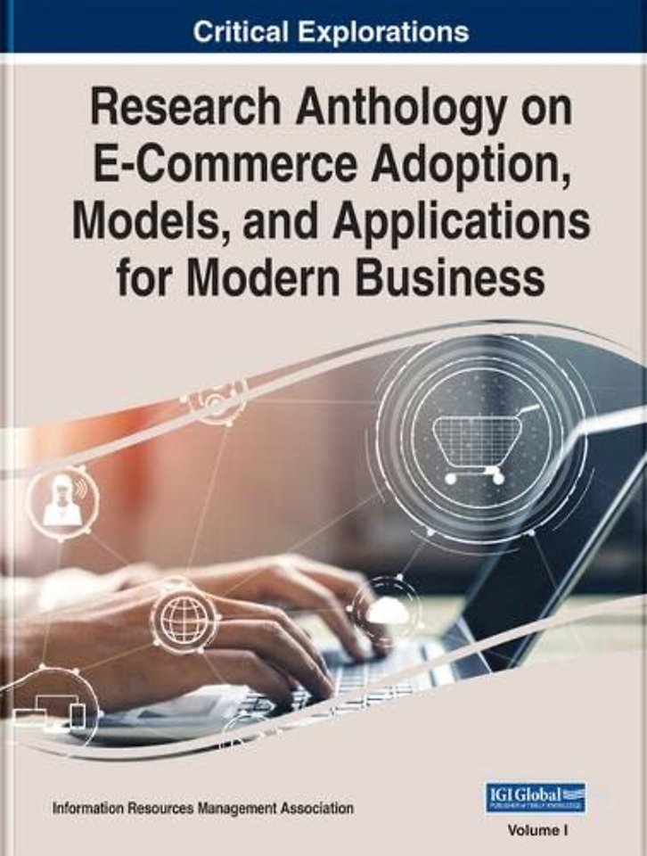 Research Anthology on E-Commerce Adoption, Models, and Applications for Modern Business