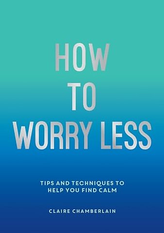 How To Worry Less