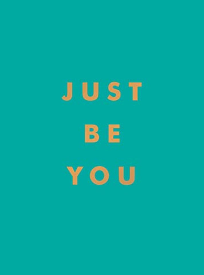 Just Be You