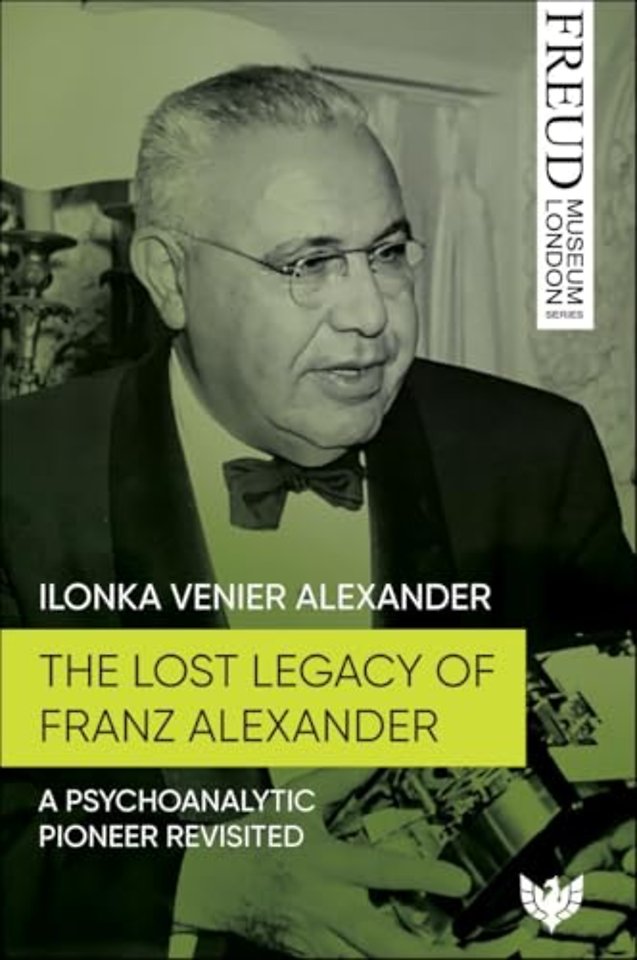 The Lost Legacy of Franz Alexander