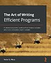 The Art of Writing Efficient Programs The Art of Writing Efficient Programs