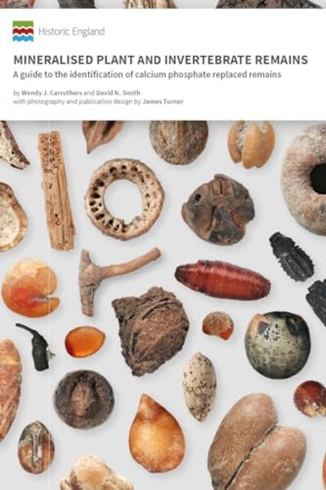 Mineralised Plant and Invertebrate Remains – A guide to the identification of calcium phosphate replaced remains