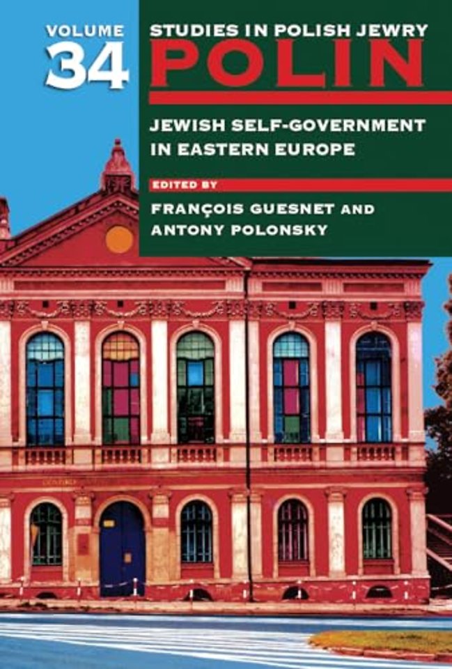 Polin: Studies in Polish Jewry Volume 34 – Jewish Self–Government in Eastern Europe