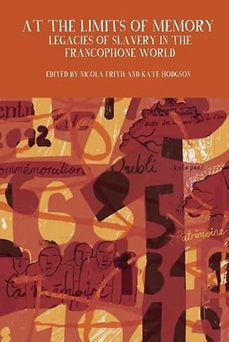 At the Limits of Memory – Legacies of Slavery in the Francophone World
