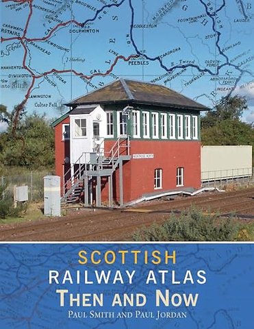 Scottish Railway Atlas Then and Now