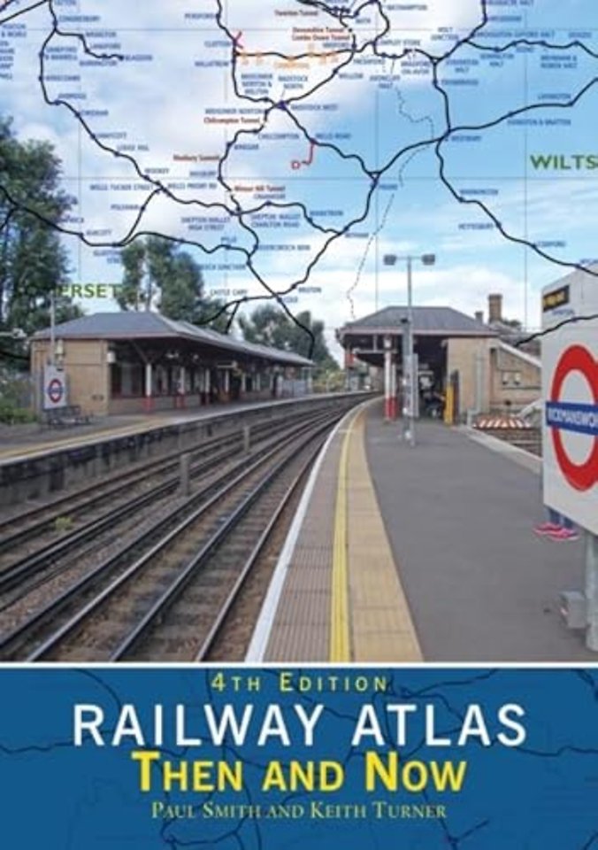Railway Atlas Then & Now 4th Edition