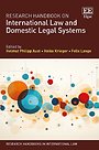 Research Handbook on International Law and Domestic Legal Systems Research Handbook on International Law and Domestic Legal Systems