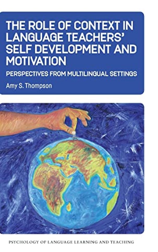 The Role of Context in Language Teachers’ Self Development and Motivation