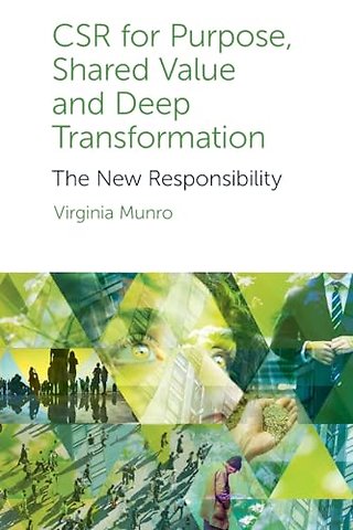 CSR for Purpose, Shared Value and Deep Transformation