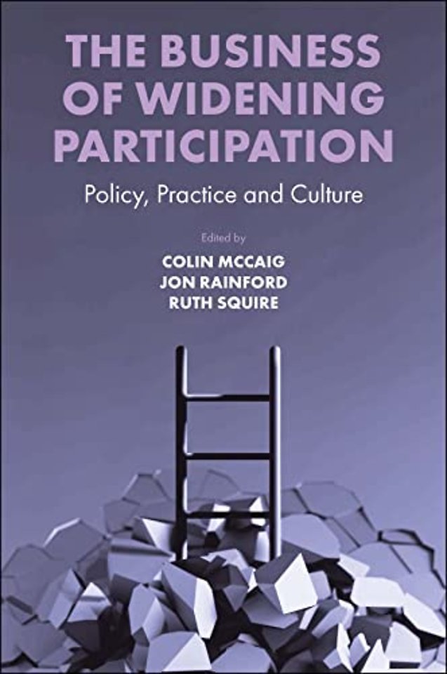 The Business of Widening Participation – Policy, Practice and Culture