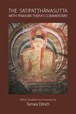 The Satipatthanasutta with Pemasiri Thera's Commentary