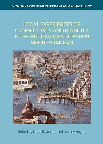 Local Experiences of Connectivity and Mobility in the Ancient West-Central Mediterranean