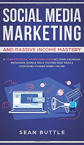 Social Media Marketing and Passive Income Mastery