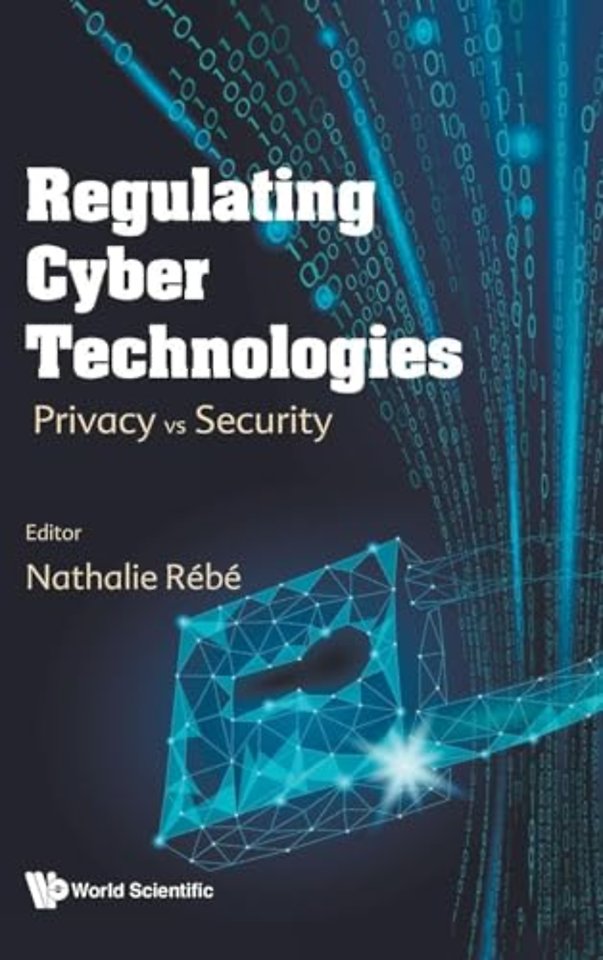 Regulating Cyber Technologies: Privacy Vs Security