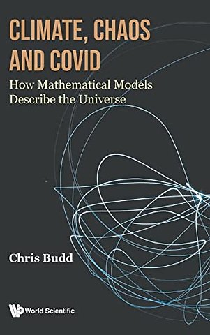 Climate, Chaos And Covid: How Mathematical Models Describe The Universe