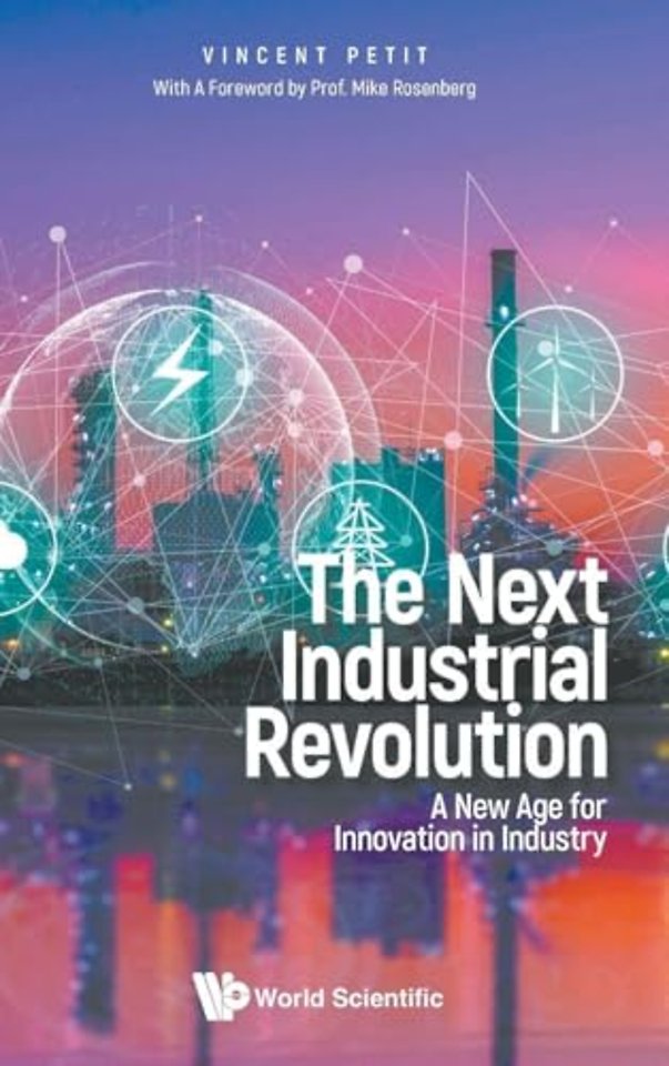 Next Industrial Revolution, The: A New Age For Innovation In Industry