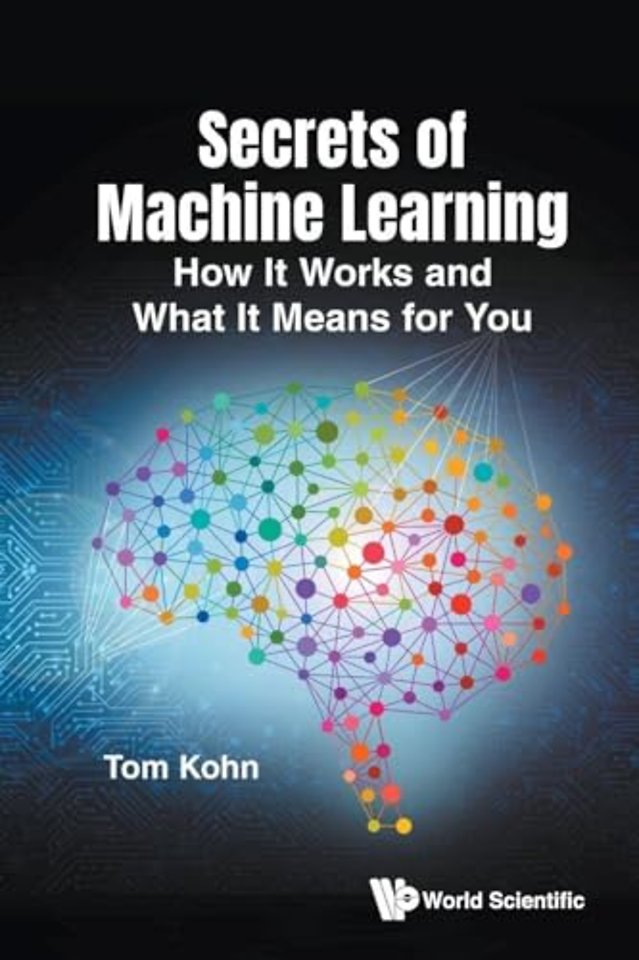 Secrets Of Machine Learning: How It Works And What It Means For You