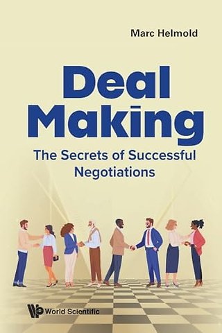 Deal Making: The Secrets Of Successful Negotiations