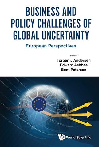 Business And Policy Challenges Of Global Uncertainty: European Perspectives