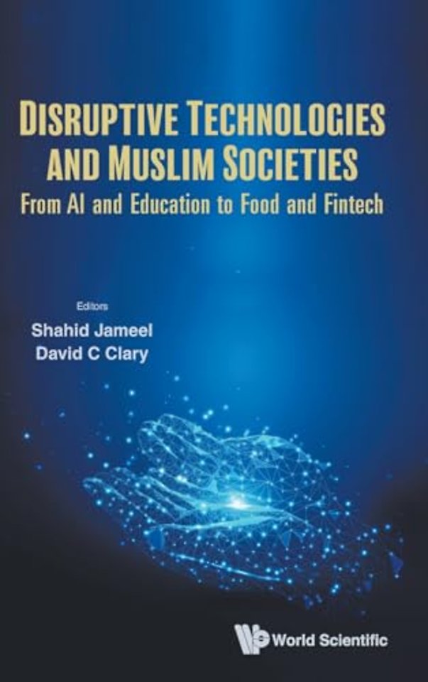 Disruptive Technologies And Muslim Societies: From Ai And Education To Food And Fintech