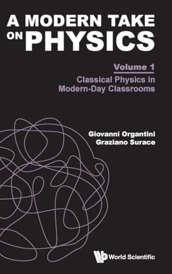 A Modern Take On Physics - Volume 1: Classical Physics In Modern-day Classrooms