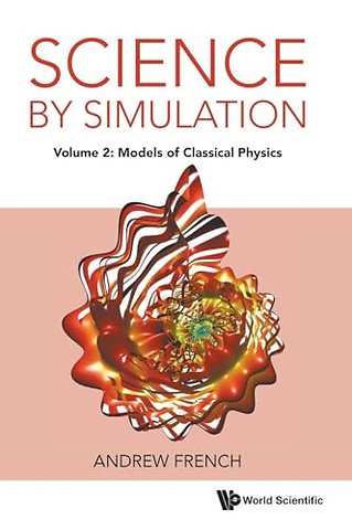 Science By Simulation - Volume 2: Models Of Classical Physics