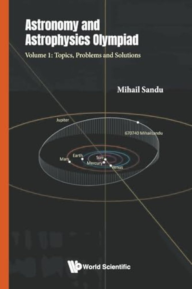 Astronomy And Astrophysics Olympiad - Volume 1: Topics, Problems And Solutions
