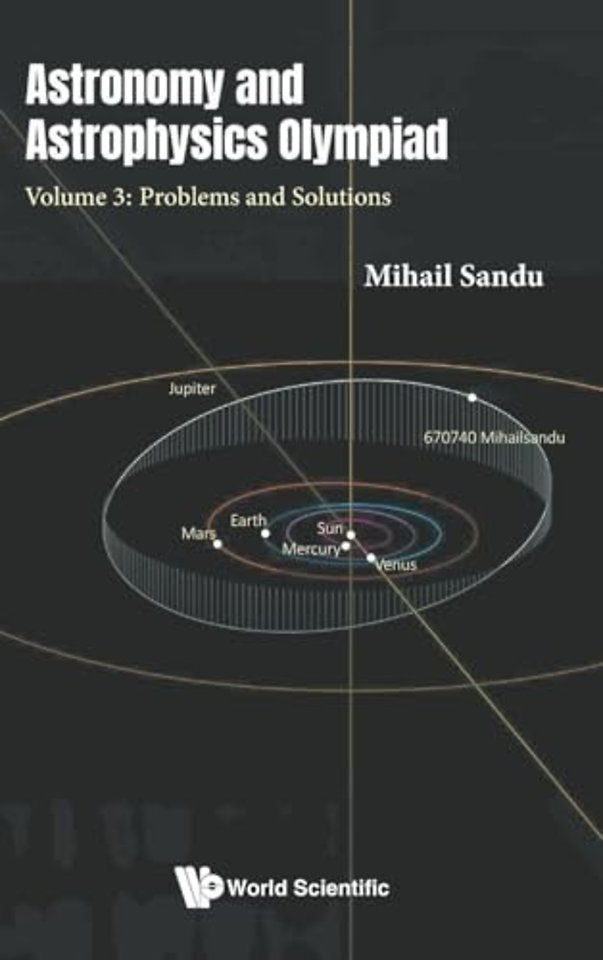 Astronomy And Astrophysics Olympiad - Volume 3: Problems And Solutions
