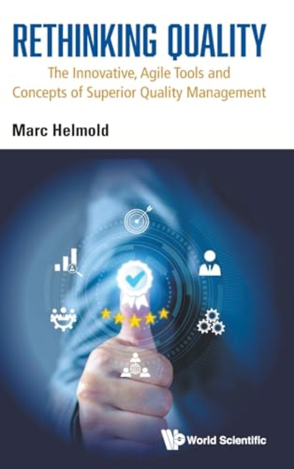 Rethinking Quality: The Innovative, Agile Tools And Concepts Of Superior Quality Management