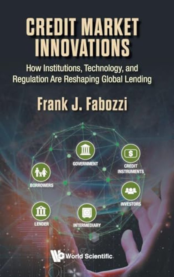 Credit Market Innovations: How Institutions, Technology, And Regulation Are Reshaping Global Lending