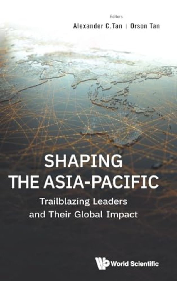 Shaping The Asia-pacific: Trailblazing Leaders And Their Global Impact