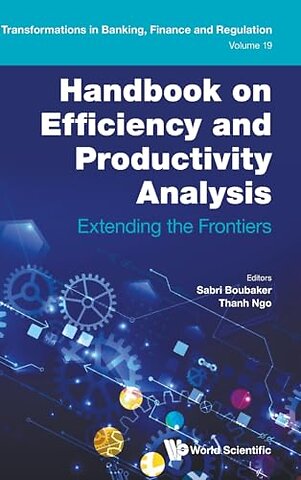Handbook On Efficiency And Productivity Analysis: Extending The Frontiers