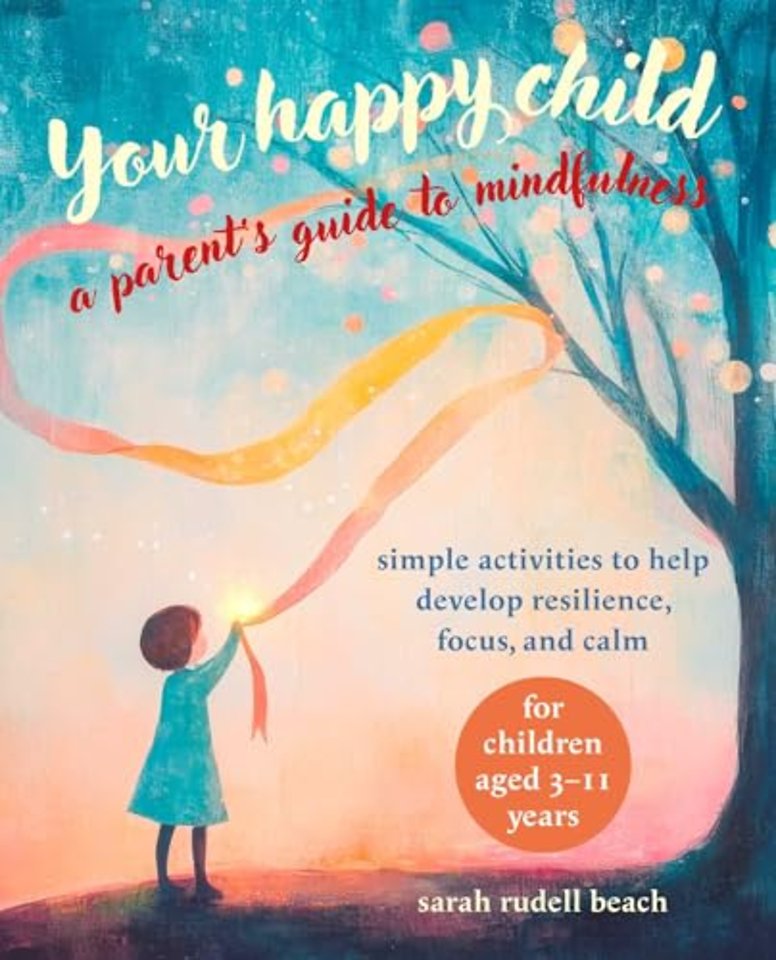 Your Happy Child: A Parent's Guide to Mindfulness