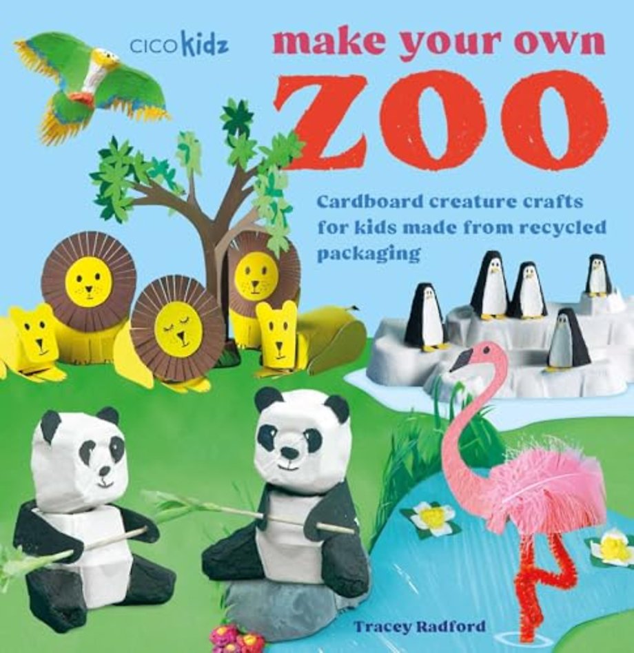 Make Your Own Zoo: 35 projects to make