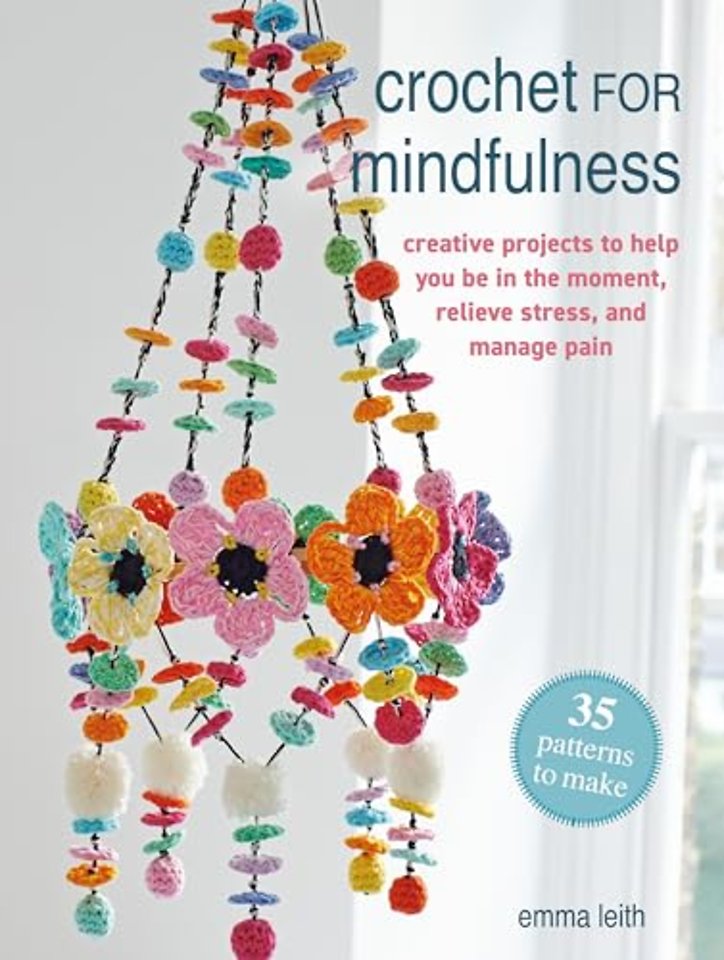 Crochet for Mindfulness: 35 patterns to make